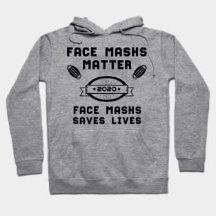 Face Masks Matter Face Masks Saves Lives | Slogan 2020 Black Hoodie